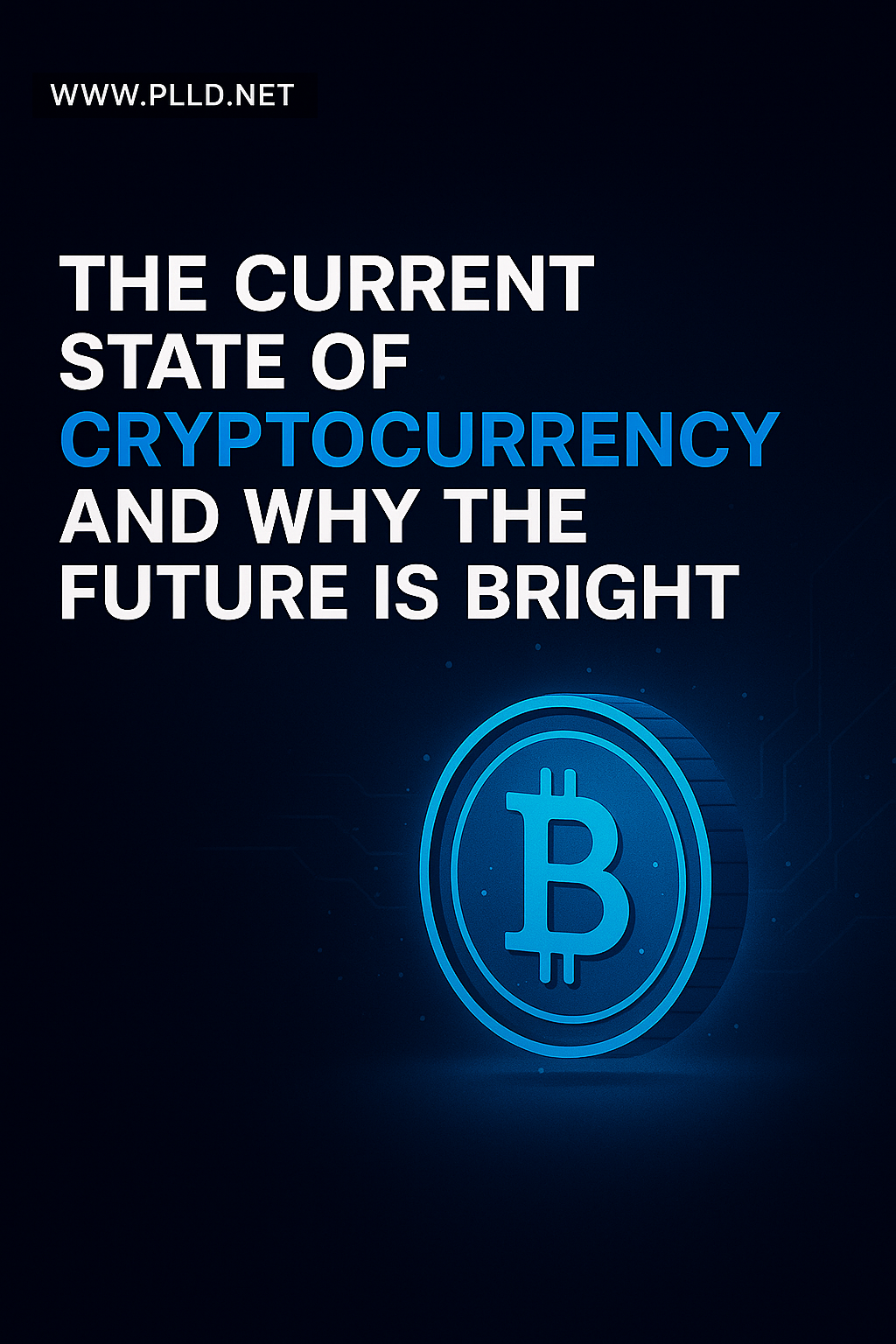 The Current State of Cryptocurrency and Why the Future is Bright